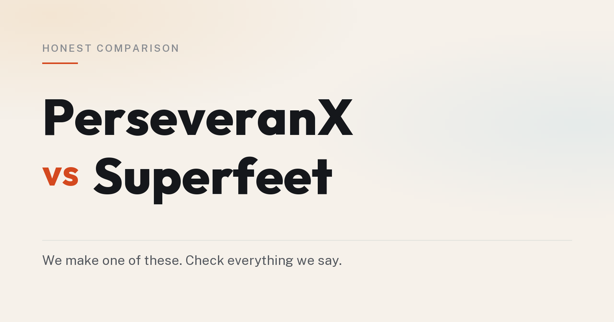 PerseveranX vs Superfeet — an honest comparison. We make one of these.
